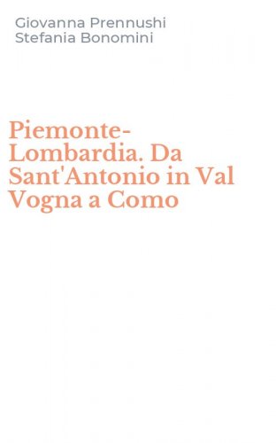 Piemonte-Lombardia. Da Sant'Antonio in Val Vogna a Como