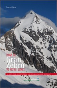 L'anima del Gran Zebr&ugrave; tra misteri e alpinisti. 150 anni di storia, racconti, itinerari della pi&ugrave; bella montagna delle alpi orientali