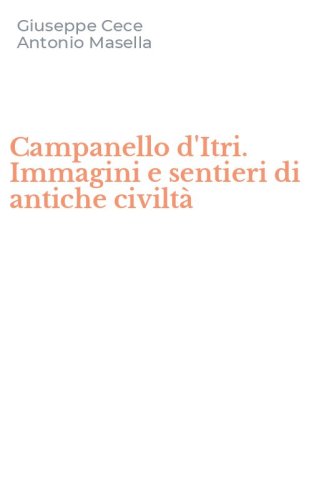 Campanello d'Itri. Immagini e sentieri di antiche civilt&agrave;
