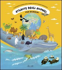 Atlante degli animali per bambini. Il colorato mondo degli animali in sette mappe pieghevoli