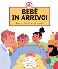 Beb&egrave; in arrivo! Guida per fratelli e sorelle maggiori