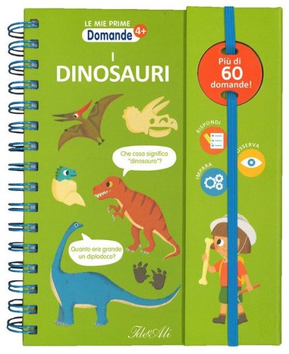 I dinosauri. Le mie prime domande