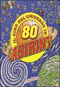 Il giro dell'universo in 80 labirinti