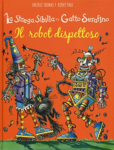 Il robot dispettoso. La strega Sibilla e il gatto Serafino