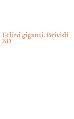 Felini giganti. Brividi 3D