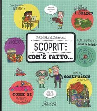 Scoprite com'&egrave; fatto...