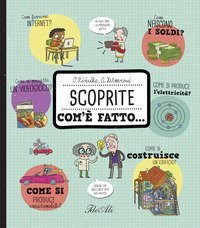 Scoprite com'&egrave; fatto...