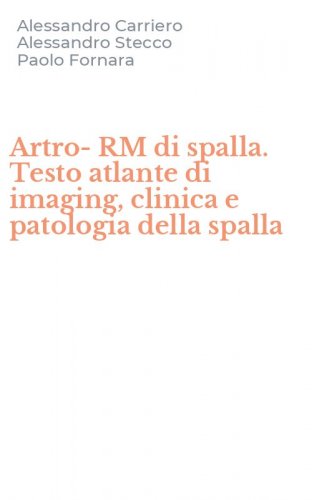 Artro-RM di spalla. Testo atlante di imaging, clinica e patologia della spalla