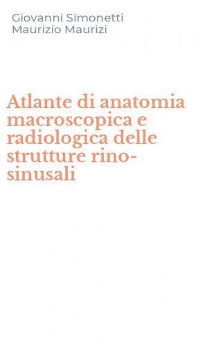 Atlante di anatomia macroscopica e radiologica delle strutture rino-sinusali