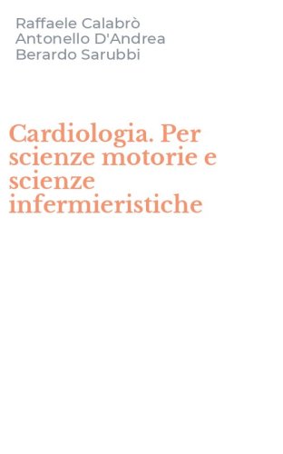 Cardiologia. Per scienze motorie e scienze infermieristiche