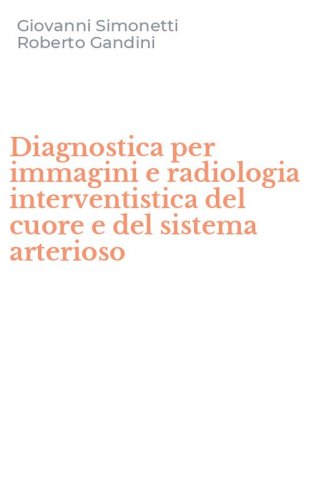 Diagnostica per immagini e radiologia interventistica del cuore e del sistema arterioso
