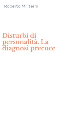 Disturbi di personalit&agrave;. La diagnosi precoce