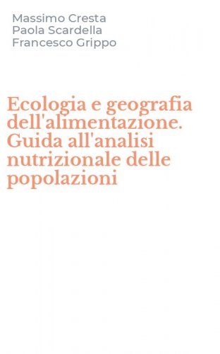 Ecologia e geografia dell'alimentazione. Guida all'analisi nutrizionale delle popolazioni