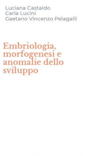 Embriologia, morfogenesi e anomalie dello sviluppo