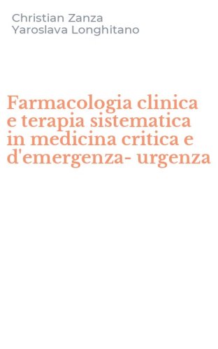 Farmacologia clinica e terapia sistematica in medicina critica e d'emergenza-urgenza