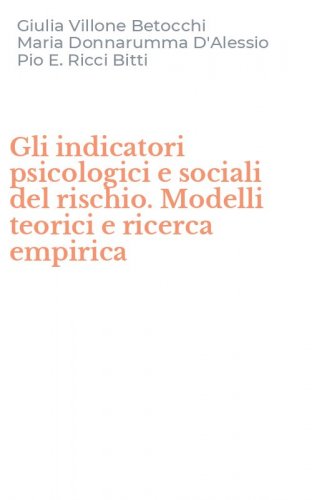 Gli indicatori psicologici e sociali del rischio. Modelli teorici e ricerca empirica