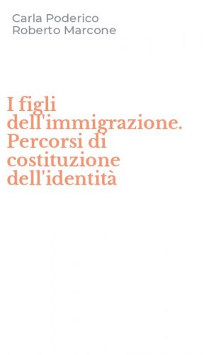I figli dell'immigrazione. Percorsi di costituzione dell'identit&agrave;