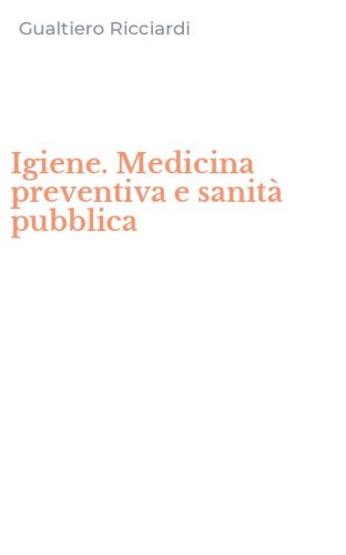 Igiene. Medicina preventiva e sanit&agrave; pubblica
