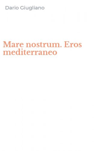 Mare nostrum. Eros mediterraneo