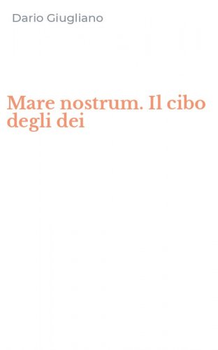 Mare nostrum. Il cibo degli dei