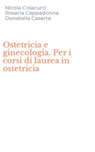 Ostetricia e ginecologia. Per i corsi di laurea in ostetricia
