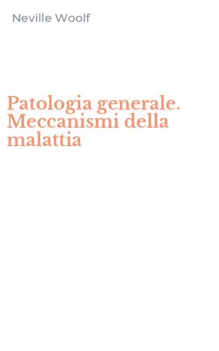 Patologia generale. Meccanismi della malattia