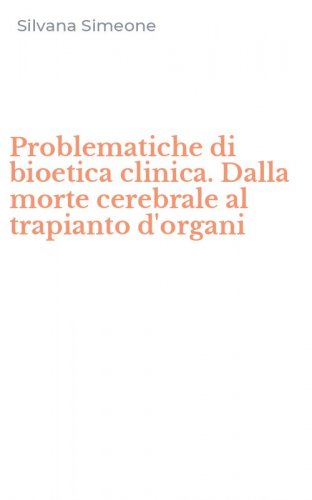 Problematiche di bioetica clinica. Dalla morte cerebrale al trapianto d'organi