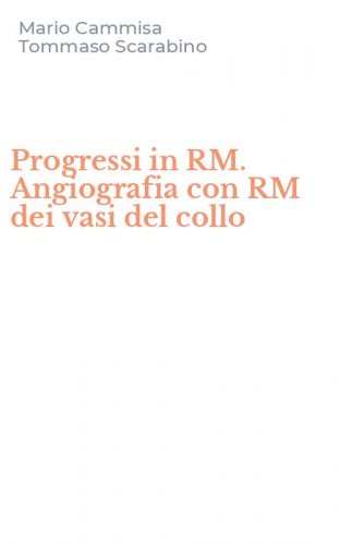Progressi in RM. Angiografia con RM dei vasi del collo