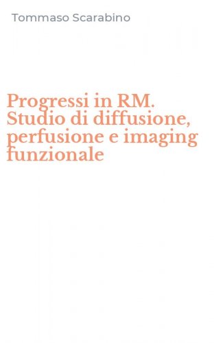 Progressi in RM. Studio di diffusione, perfusione e imaging funzionale