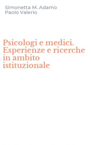 Psicologi e medici. Esperienze e ricerche in ambito istituzionale