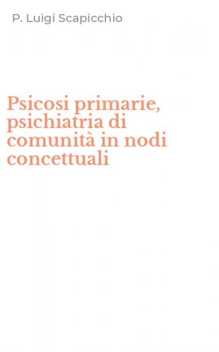 Psicosi primarie, psichiatria di comunit&agrave; in nodi concettuali