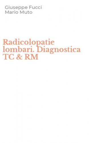 Radicolopatie lombari. Diagnostica TC & RM