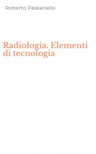 Radiologia. Elementi di tecnologia