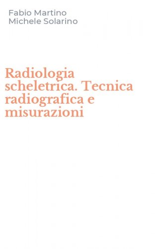 Radiologia scheletrica. Tecnica radiografica e misurazioni