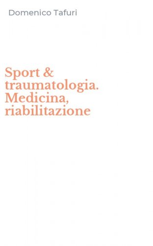 Sport & traumatologia. Medicina, riabilitazione