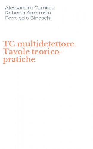 TC multidetettore. Tavole teorico-pratiche