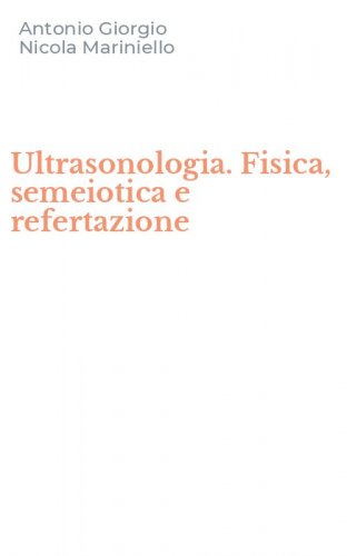 Ultrasonologia. Fisica, semeiotica e refertazione