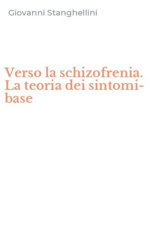 Verso la schizofrenia. La teoria dei sintomi-base