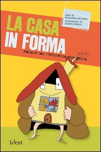 La casa in forma. Abitare con l'efficienza energetica