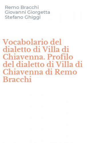 Vocabolario del dialetto di Villa di Chiavenna. Profilo del dialetto di Villa di Chiavenna di Remo Bracchi