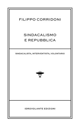 Sindacalismo e Repubblica. Sindacalista, interventista, rivoluzionario