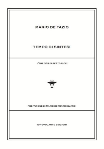 Tempo di sintesi. L'eredit&agrave; di Berto Ricci