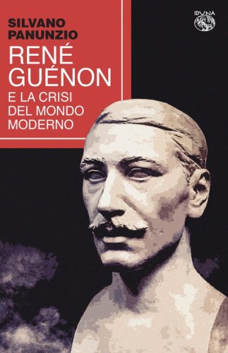 Ren&eacute; Gu&eacute;non la crisi del mondo moderno