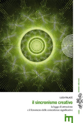 Il sincronismo creativo. La legge dell'attrazione e il fenomeno delle coincidenze significative