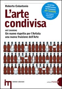 L'arte condivisa-Art sharing. Un nuovo rispetto per l'artista, una nuova fruizione dell'arte