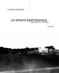 Lo spazio esistenziale. Definizioni e corollari. Ediz. italiana e inglese