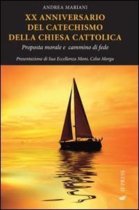20&deg; anniversario del catechismo della Chiesa cattolica. Proposta morale e cammino di fede