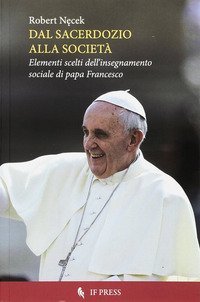 Dal sacerdozio alla societ&agrave; - FRANCESCO