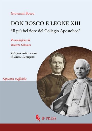 Don Bosco e Leone XIII. &laquo;Il pi&ugrave; bel fiore del Collegio Apostolico&raquo;