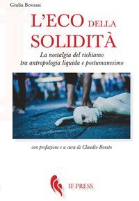 L'eco della solidit&agrave;. La nostalgia del richiamo tra antropologia liquida e postumanesimo - POSTUMANESIMO
